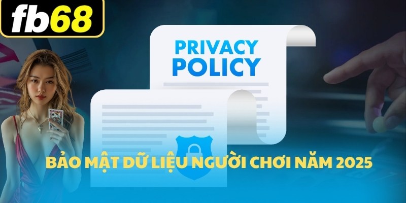 Chính Sách Bảo Mật 1 Bảo mật dữ liệu người chơi năm 2025