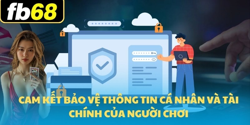 Chính Sách Bảo Mật 2 Cam kết bảo vệ thông tin cá nhân và tài chính của người chơi