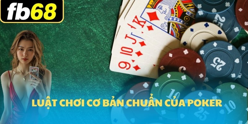 Poker FB68 - Trải nghiệm game bài với sảnh V8 Poker Card 6 Luật chơi cơ bản chuẩn của Poker