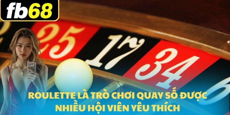 Roulette FB68 - Trò Chơi Quay Số 2025 Và Chơi Dễ Hiểu Nhất 5 Roulette là trò chơi quay số được nhiều hội viên yêu thích